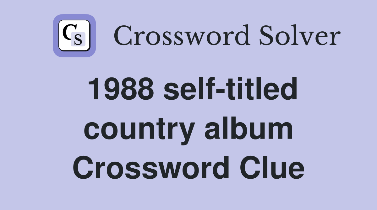1988 self-titled country album Crossword Clue
