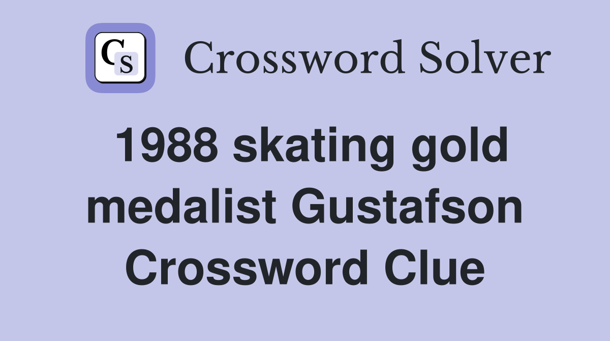 1988 skating gold medalist Gustafson Crossword Clue