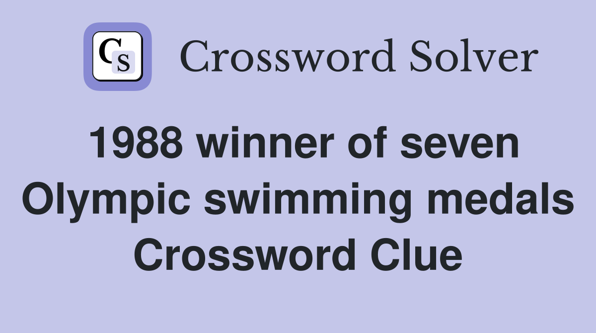 1988 winner of seven Olympic swimming medals Crossword Clue