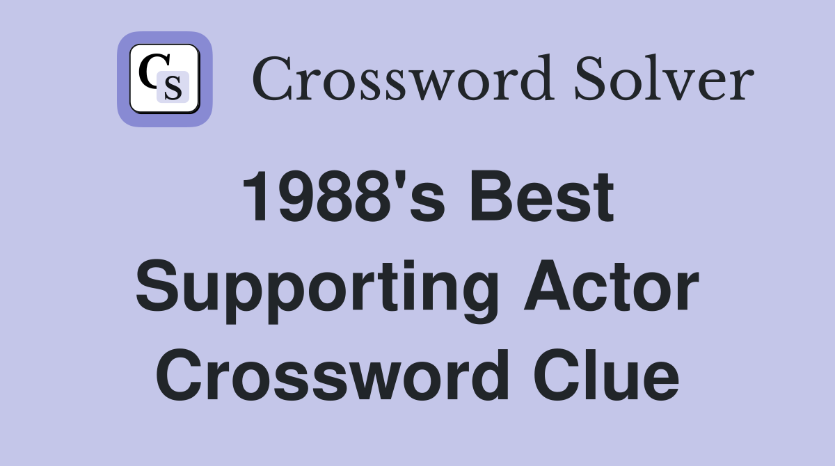 1988's Best Supporting Actor Crossword Clue