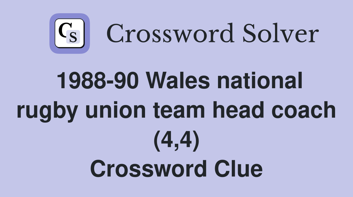 1988-90 Wales national rugby union team head coach (4,4) Crossword Clue