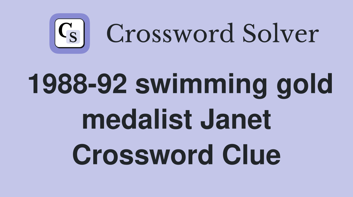 1988-92 swimming gold medalist Janet Crossword Clue