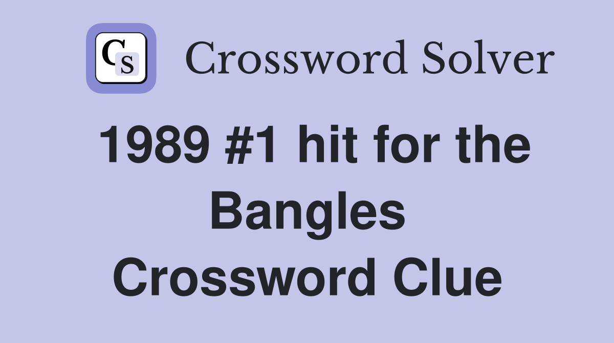 1989 #1 hit for the Bangles Crossword Clue