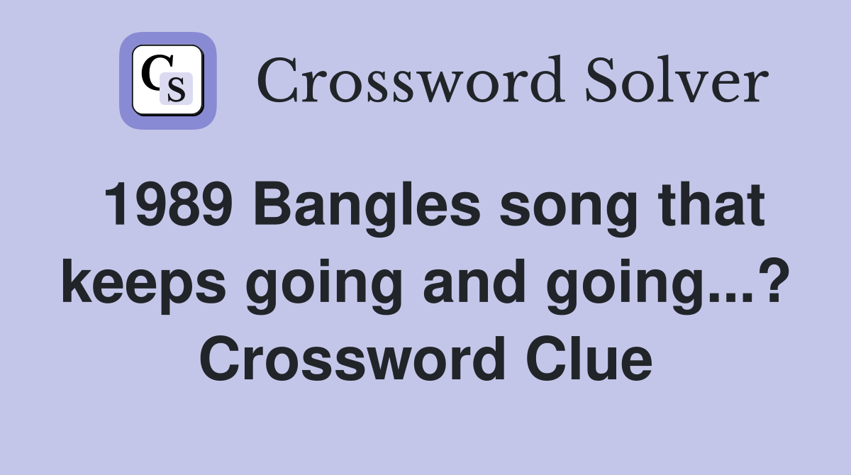 1989 Bangles song that keeps going and going...? Crossword Clue