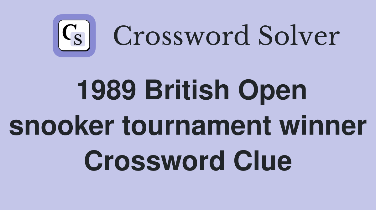 1989 British Open snooker tournament winner Crossword Clue