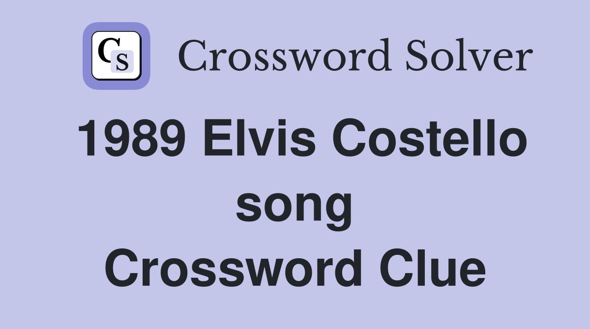 1989 Elvis Costello song Crossword Clue