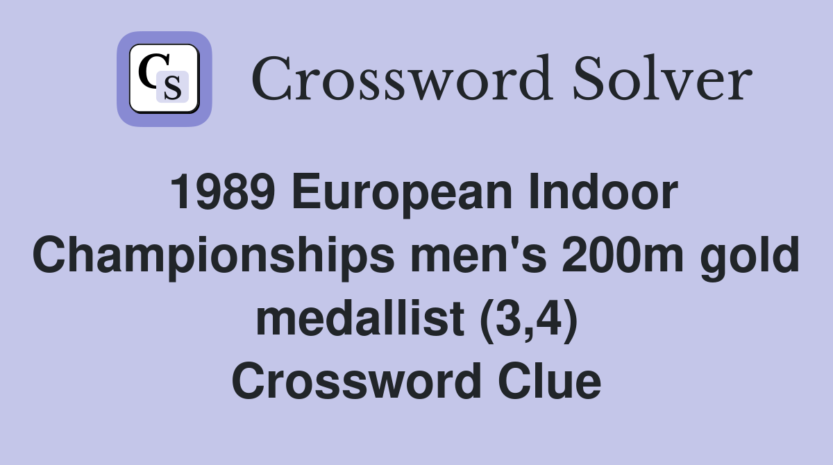 1989 European Indoor Championships men's 200m gold medallist (3,4) Crossword Clue