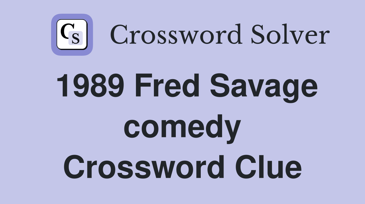 1989 Fred Savage comedy Crossword Clue