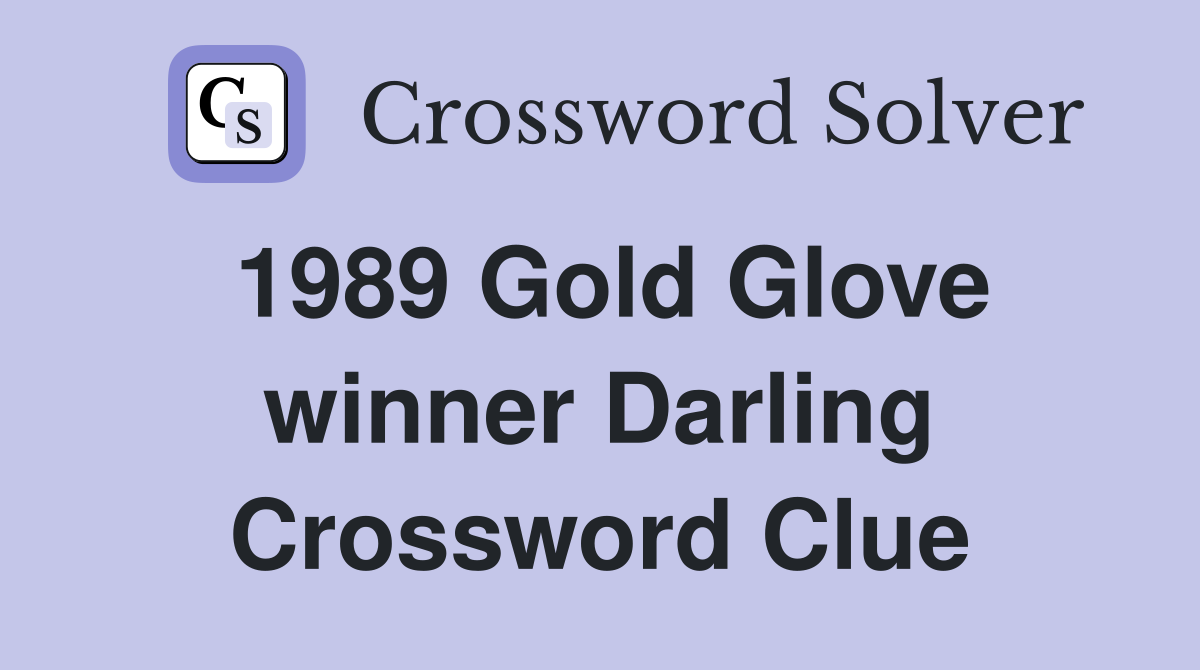 1989 Gold Glove winner Darling Crossword Clue