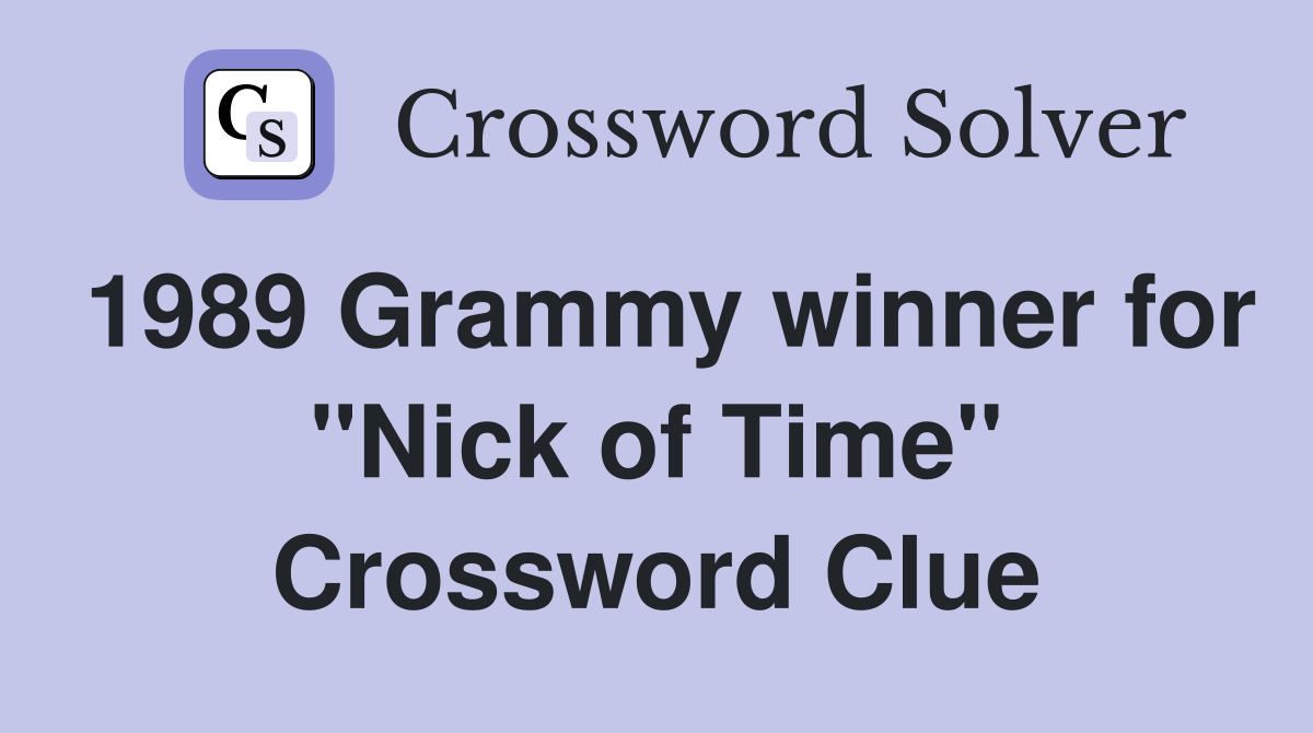 1989 Grammy winner for "Nick of Time" Crossword Clue
