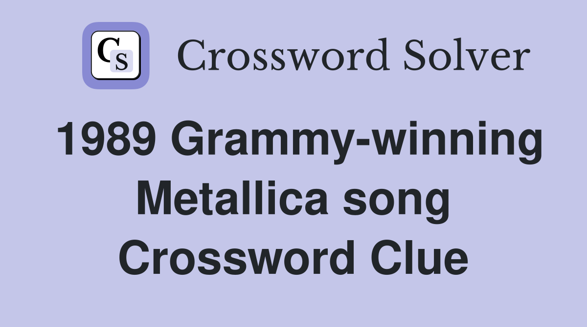 1989 Grammy-winning Metallica song Crossword Clue