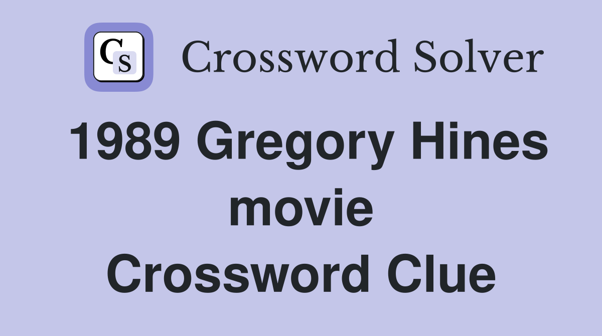 1989 Gregory Hines movie Crossword Clue