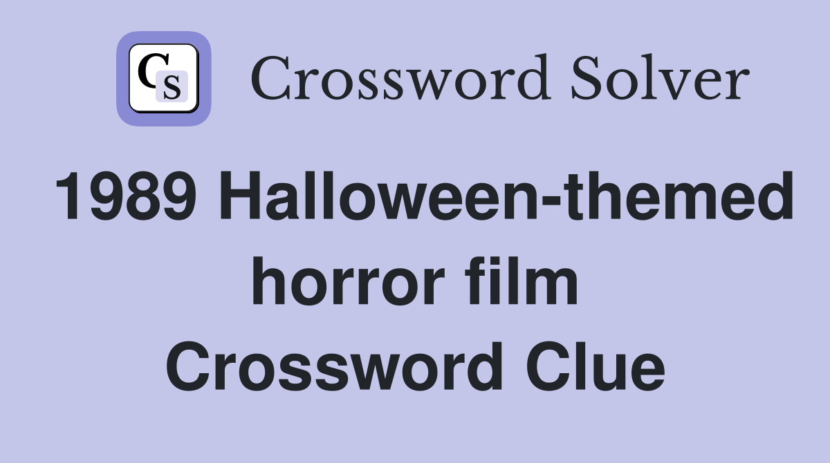 1989 Halloween-themed horror film Crossword Clue