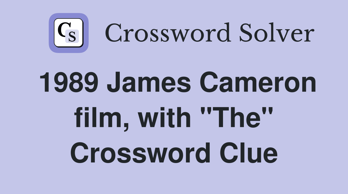 1989 James Cameron film, with "The" Crossword Clue