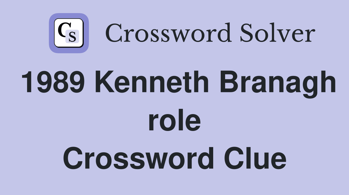 1989 Kenneth Branagh role Crossword Clue