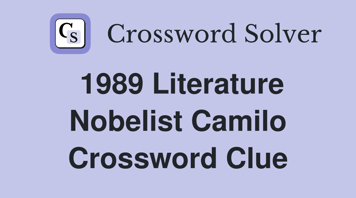 1989 Literature Nobelist Camilo Crossword Clue