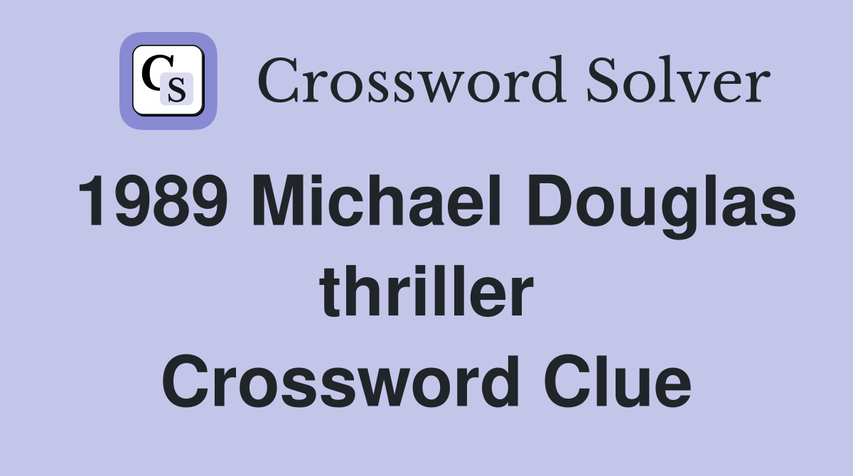 1989 Michael Douglas thriller Crossword Clue