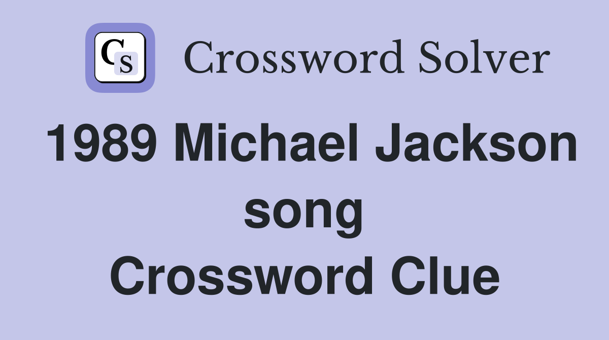 1989 Michael Jackson song Crossword Clue