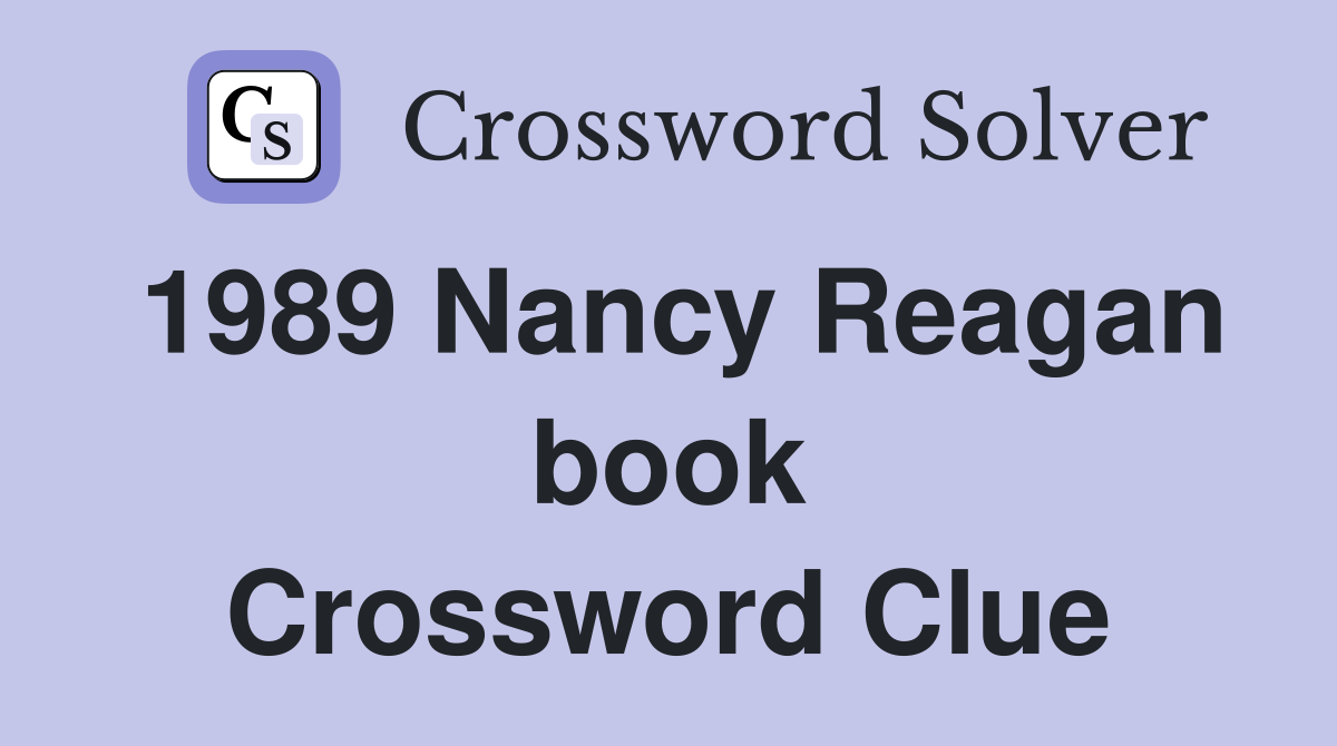 1989 Nancy Reagan book Crossword Clue