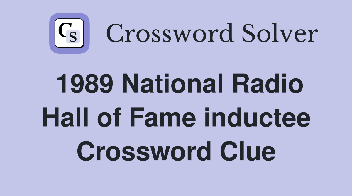 1989 National Radio Hall of Fame inductee Crossword Clue