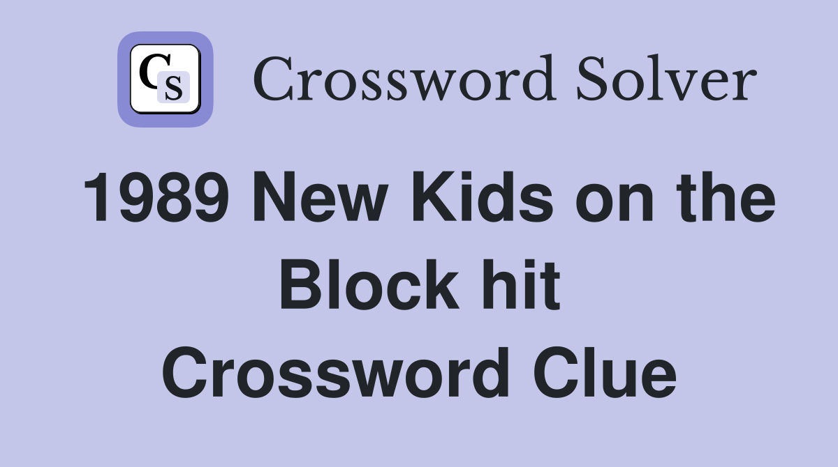 1989 New Kids on the Block hit Crossword Clue