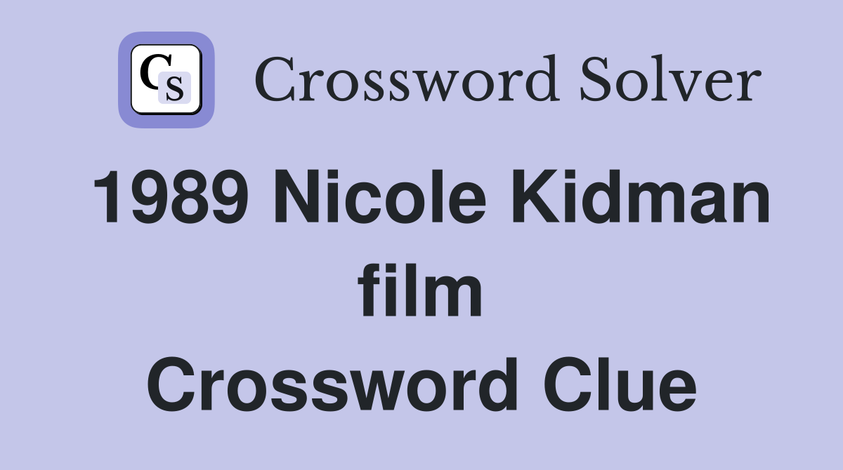 1989 Nicole Kidman film Crossword Clue