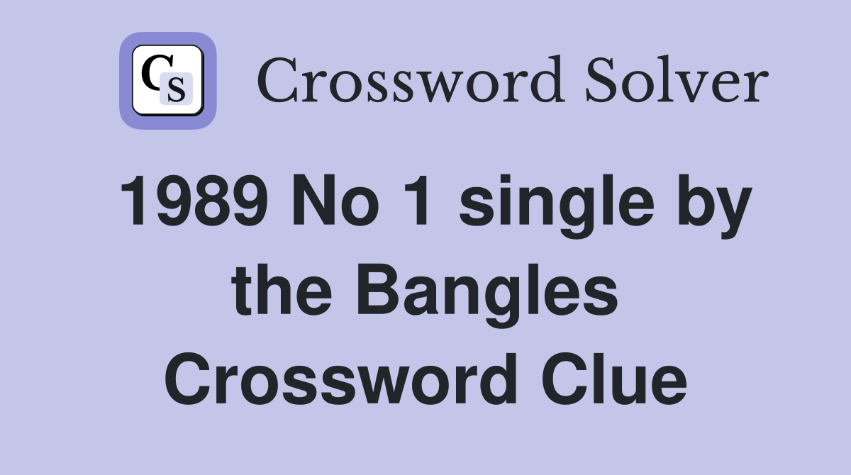1989 No 1 single by the Bangles Crossword Clue