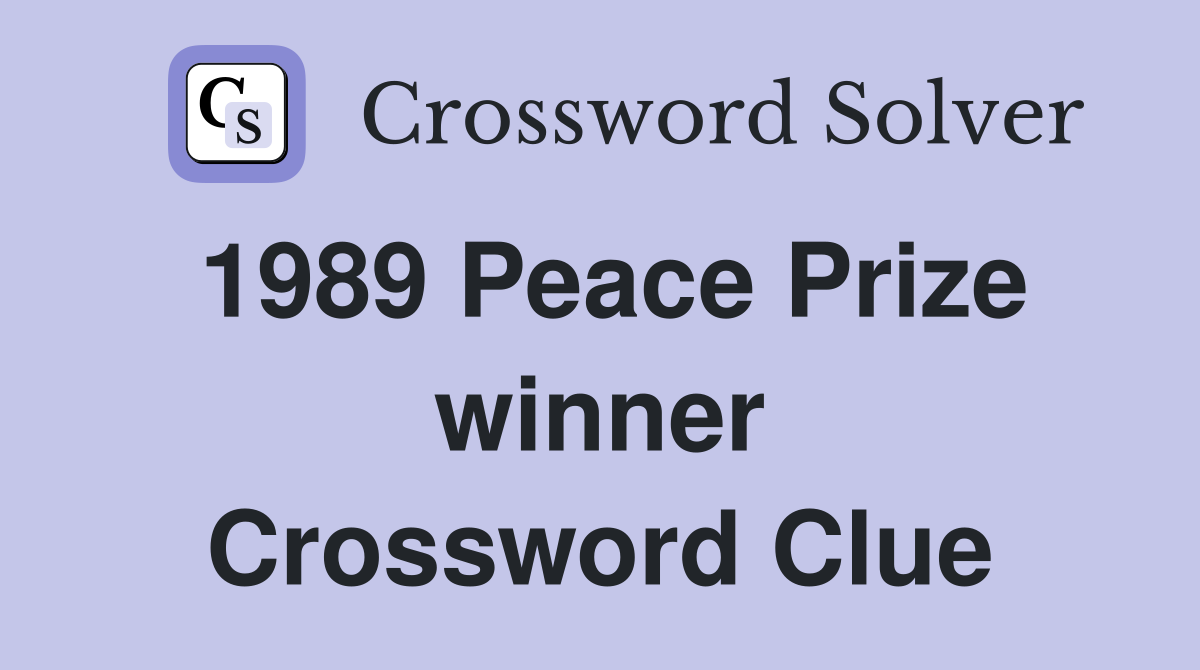 1989 Peace Prize winner Crossword Clue