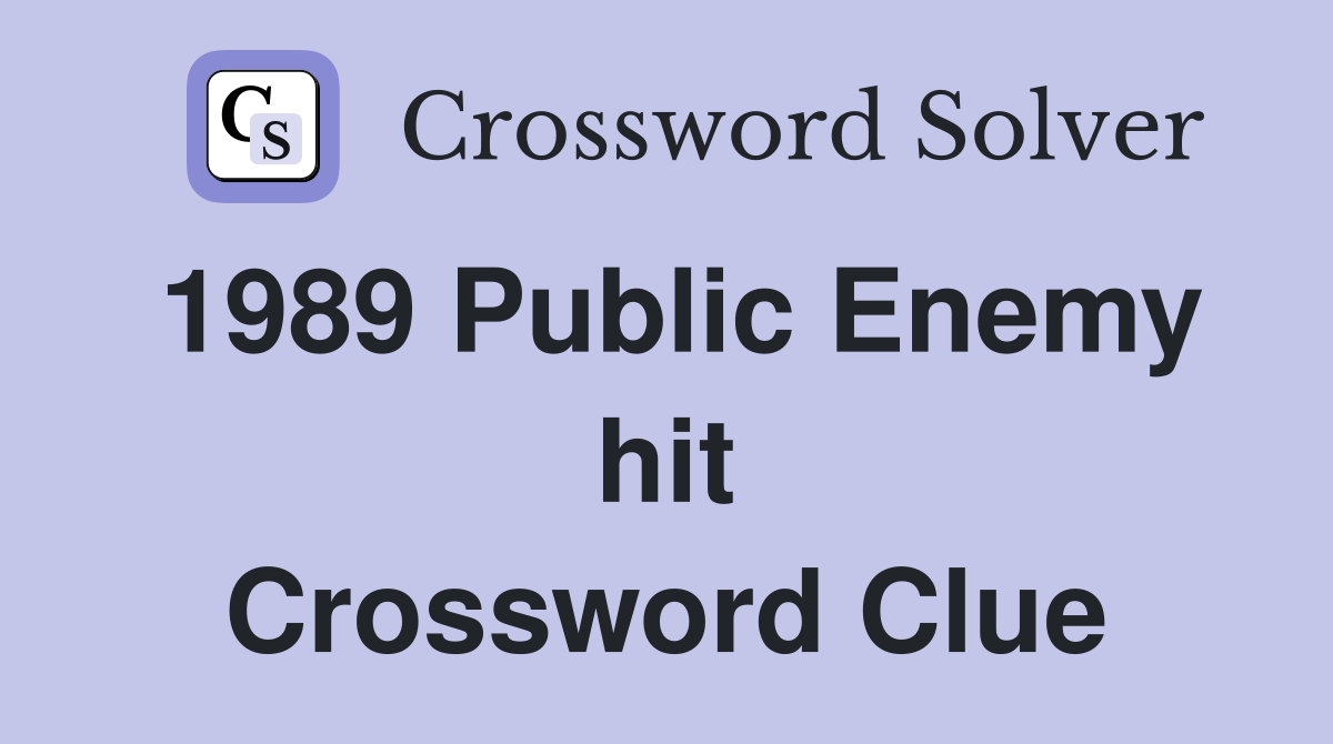 1989 Public Enemy hit Crossword Clue