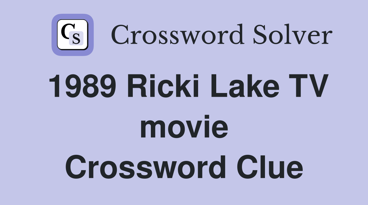 1989 Ricki Lake TV movie Crossword Clue