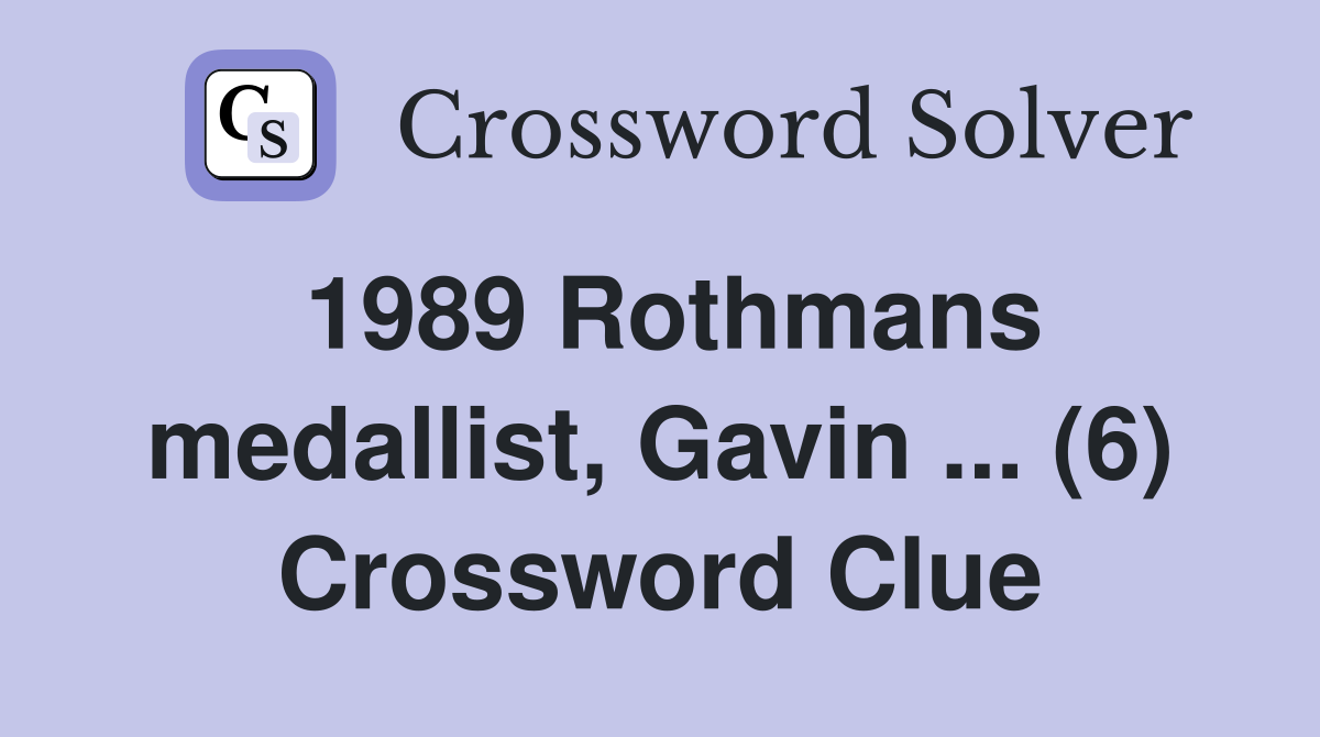 1989 Rothmans medallist, Gavin ... (6) Crossword Clue