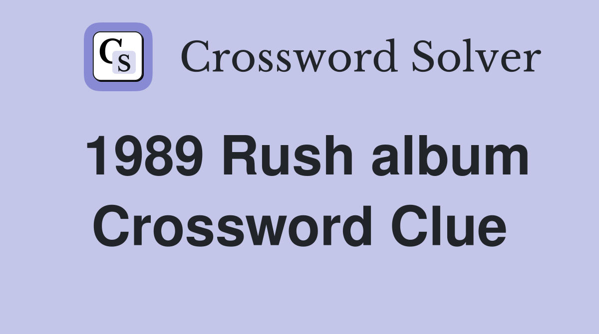 1989 Rush album Crossword Clue