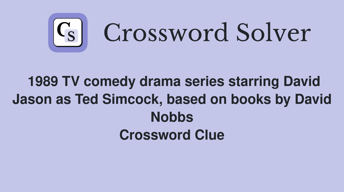 1989 TV comedy drama series starring David Jason as Ted Simcock, based on books by David Nobbs Crossword Clue