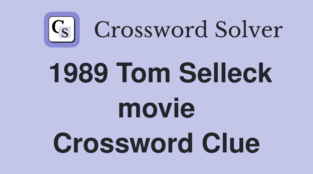 1989 Tom Selleck movie Crossword Clue