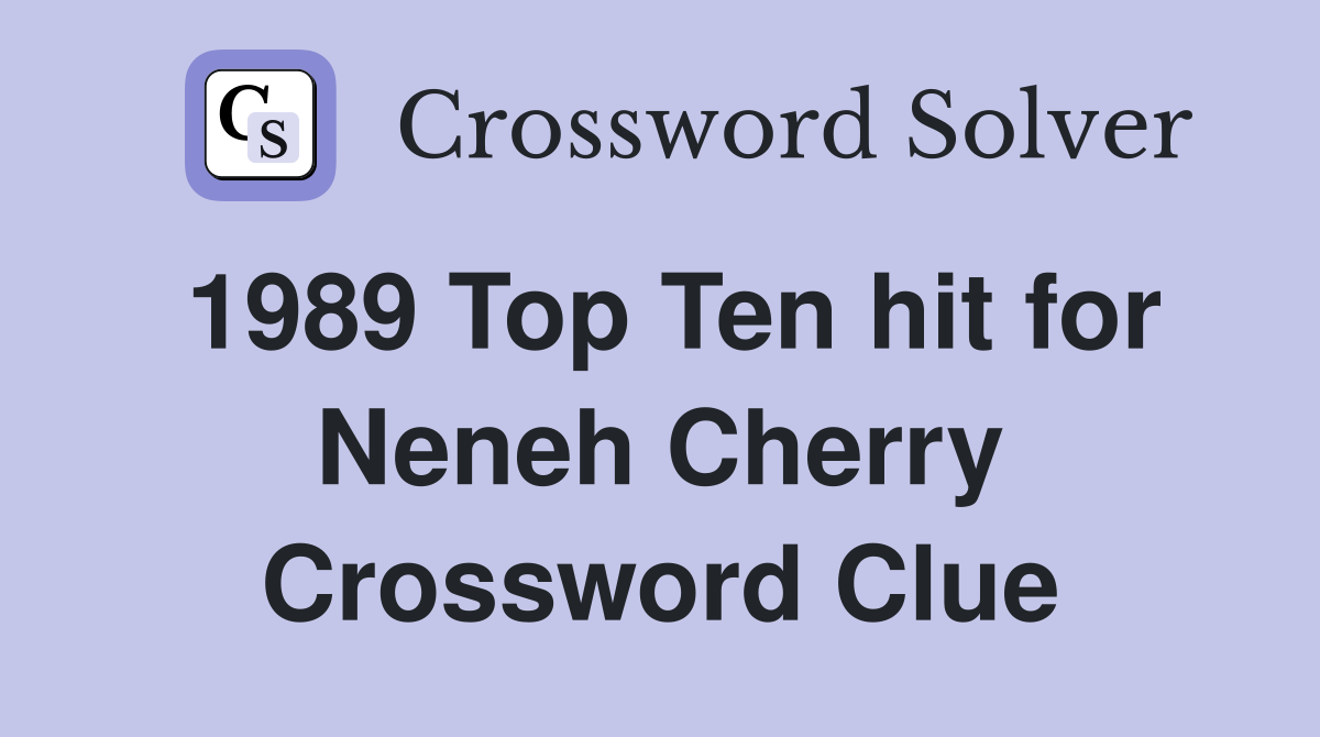 1989 Top Ten hit for Neneh Cherry Crossword Clue