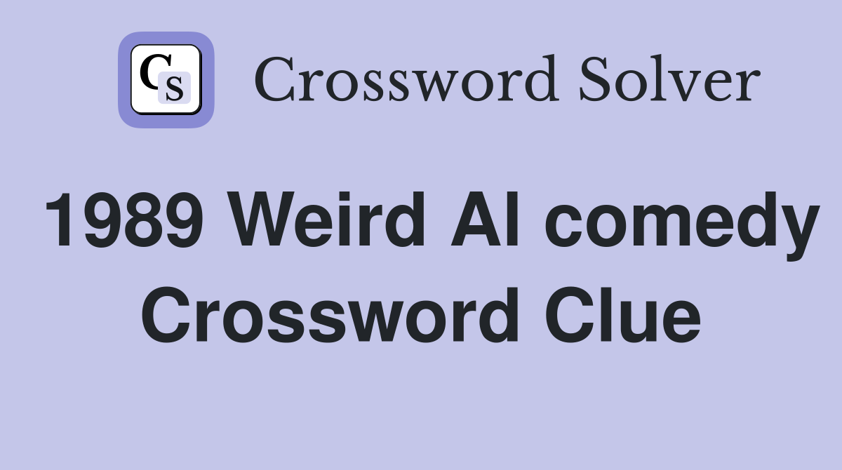 1989 Weird Al comedy Crossword Clue