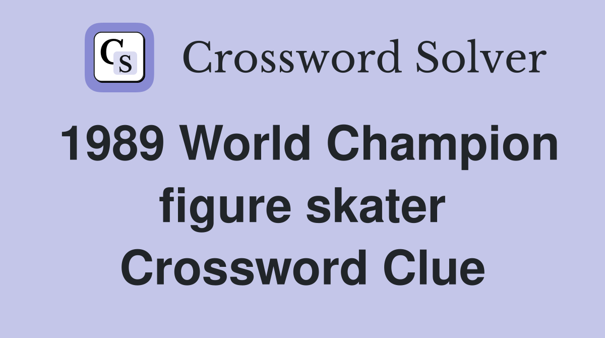 1989 World Champion figure skater Crossword Clue