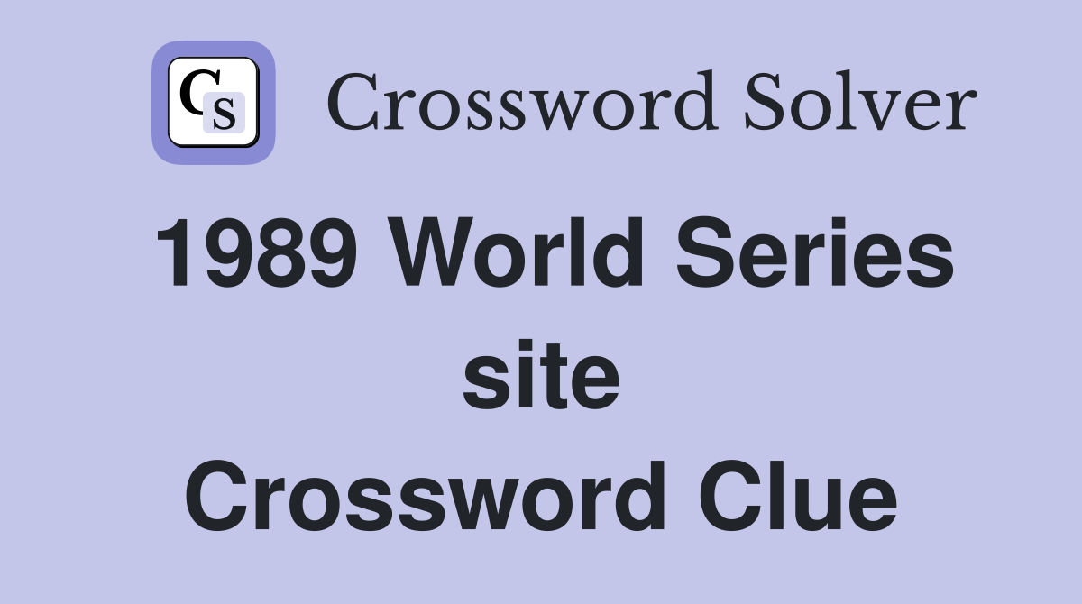 1989 World Series site Crossword Clue