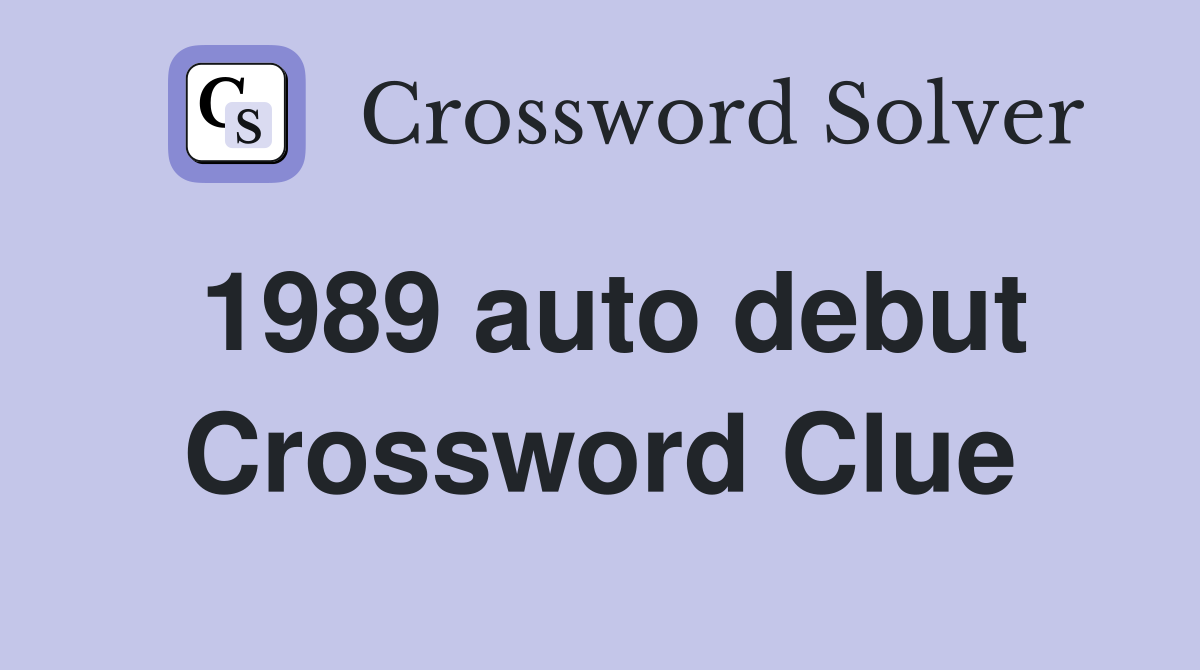 1989 auto debut Crossword Clue