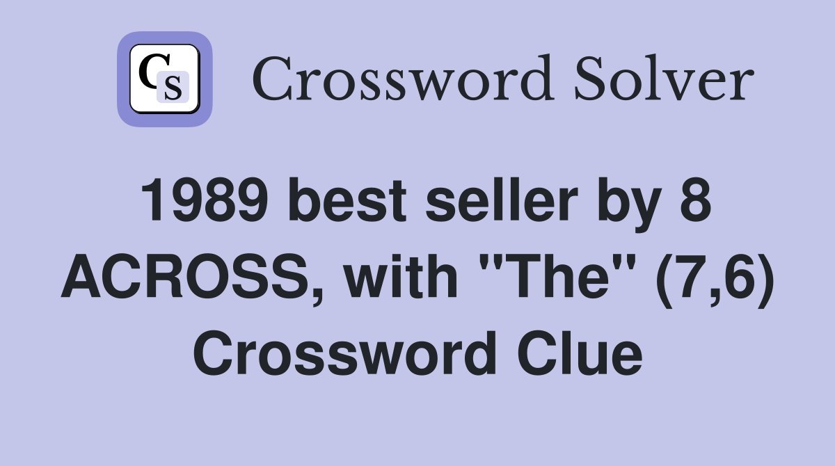 1989 best seller by 8 ACROSS, with "The" (7,6) Crossword Clue