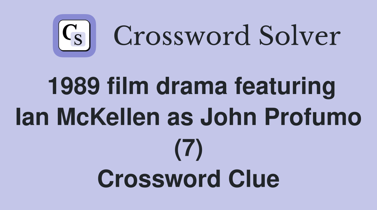 1989 film drama featuring Ian McKellen as John Profumo (7) Crossword Clue