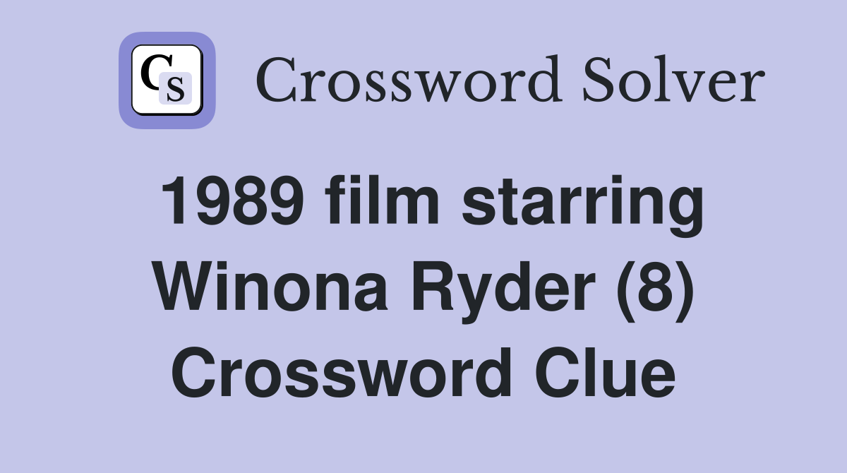 1989 film starring Winona Ryder (8) Crossword Clue