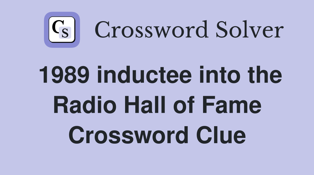 1989 inductee into the Radio Hall of Fame Crossword Clue