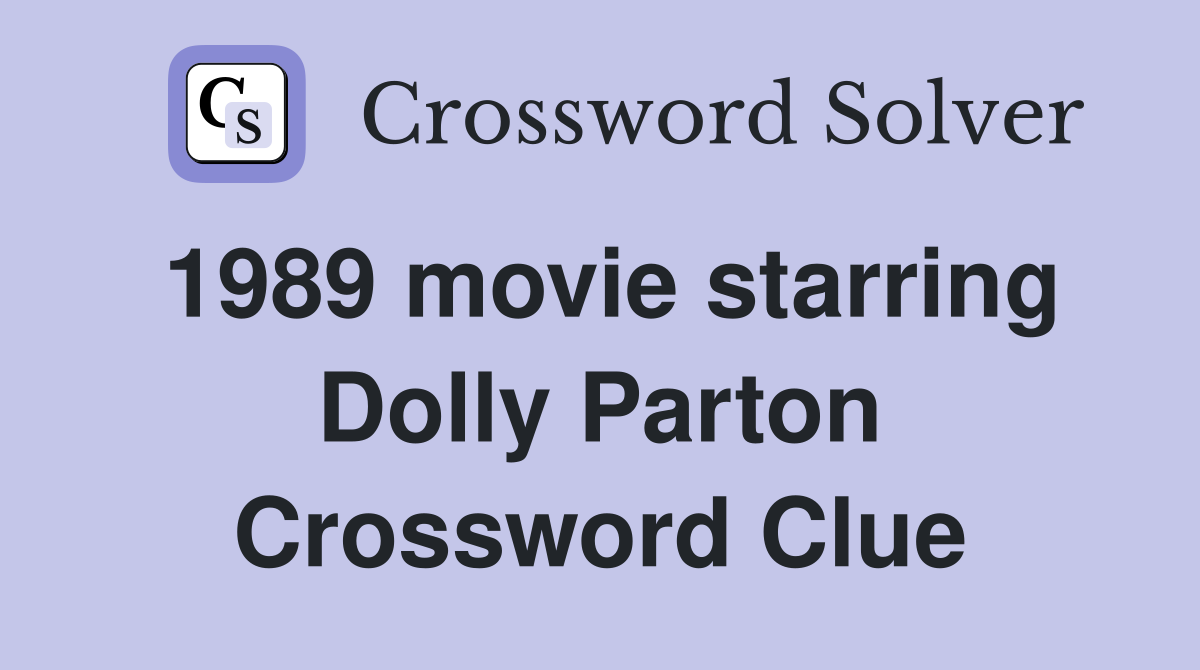 1989 movie starring Dolly Parton Crossword Clue