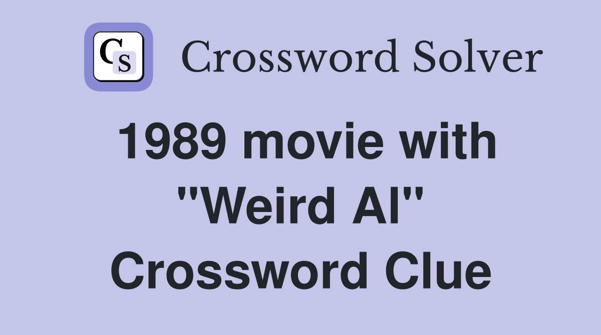 1989 movie with "Weird Al" Crossword Clue