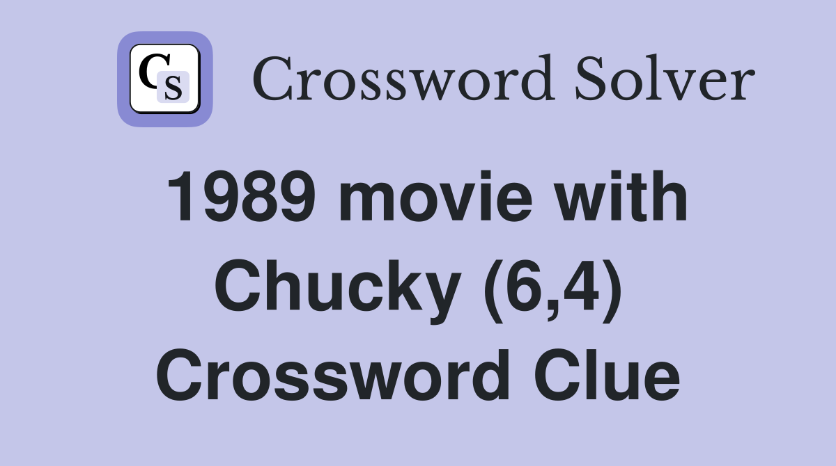 1989 movie with Chucky (6,4) Crossword Clue