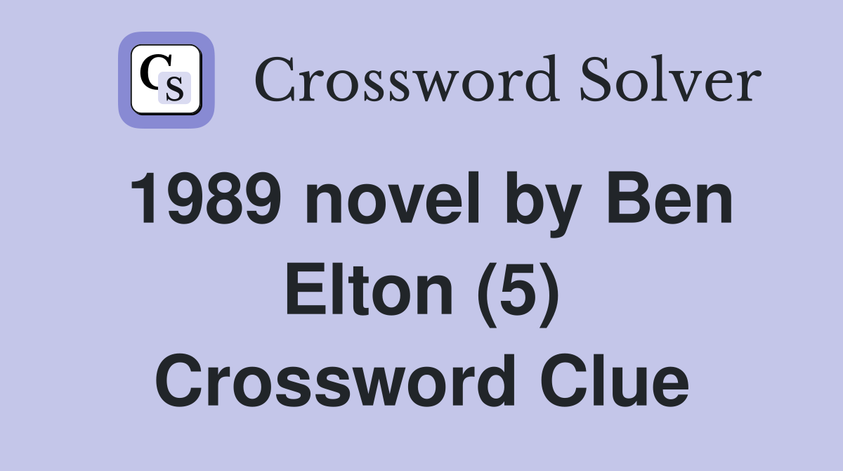 1989 novel by Ben Elton (5) Crossword Clue