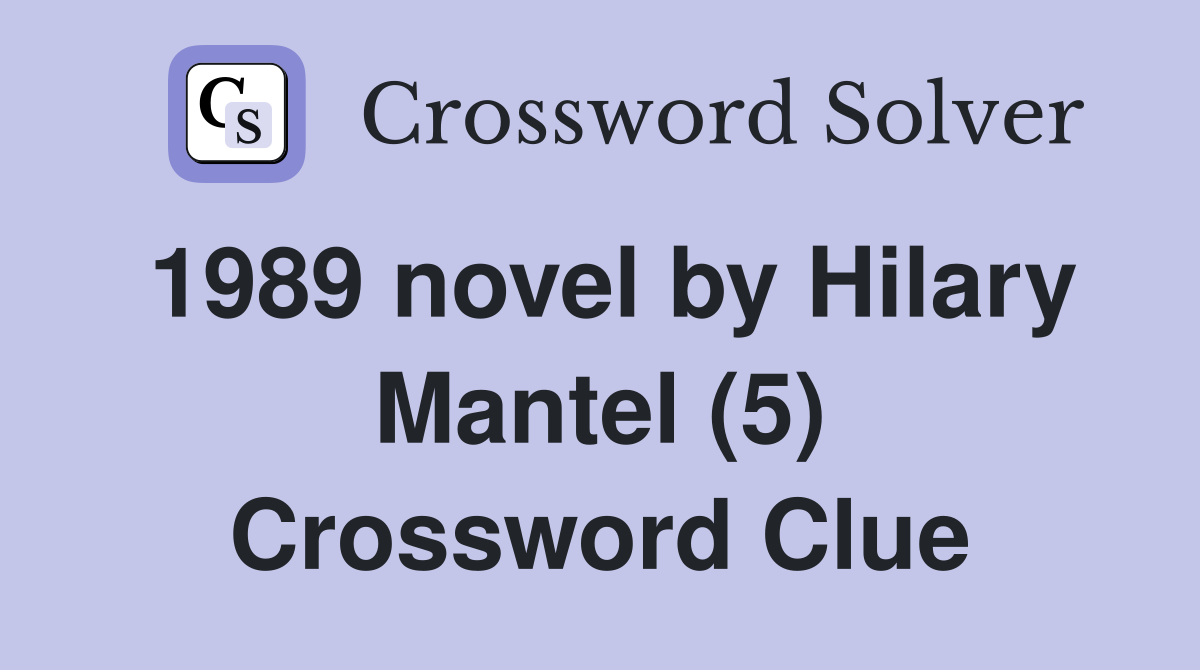 1989 novel by Hilary Mantel (5) Crossword Clue