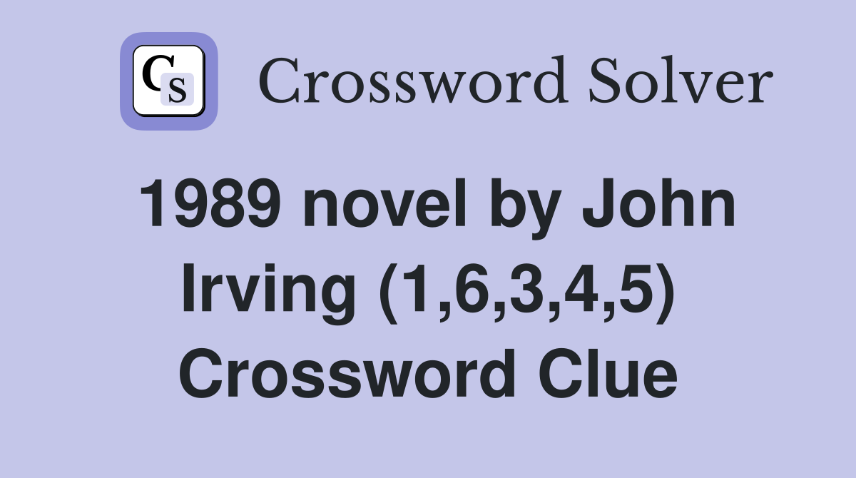 1989 novel by John Irving (1,6,3,4,5) Crossword Clue