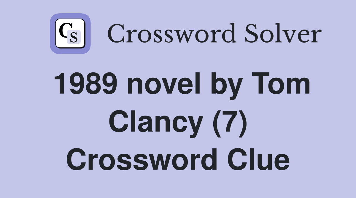 1989 novel by Tom Clancy (7) Crossword Clue